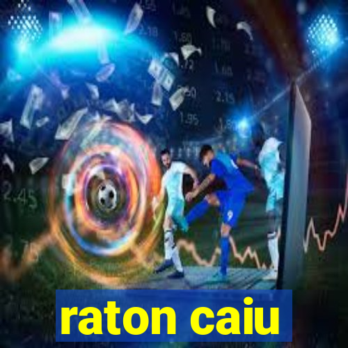 raton caiu